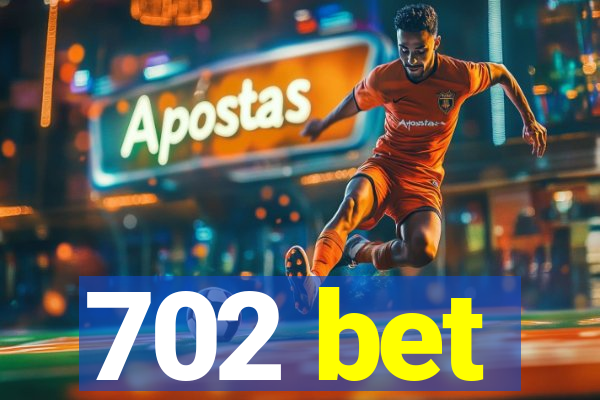 702 bet
